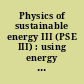 Physics of sustainable energy III (PSE III) : using energy efficiently and producing it renewably : Berkeley, California, 8-9 March 2014 /