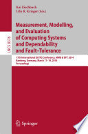 Measurement, modelling, and evaluation of computing systems and dependability and fault tolerance : 17th International GI/ITG Conference, MMB & DFT 2014, Bamberg, Germany, March 17-19, 2014. Proceedings /