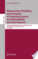 Measurement, modelling, and evaluation of computing systems and dependability and fault tolerance 16th International GI/ITG Conference, MMB & DFT 2012, Kaiserslautern, Germany, March 19-21, 2012. Proceedings /