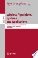 Wireless algorithms, systems, and applications : 8th International Conference, WASA 2013, Zhangjiajie, China, August 7-10, 2013. Proceedings /