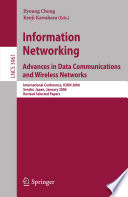 Information networking advances in data communications and wireless networks : international conference, ICOIN 2006, Sendai, Japan, January 16-19, 2006 : revised selected papers /