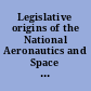 Legislative origins of the National Aeronautics and Space Act of 1958 proceedings of an oral history workshop : conducted April 3, 1992 : moderated by John M. Logsdon.