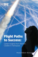 Flight paths to success : career insights from women leaders in aerospace /
