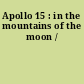 Apollo 15 : in the mountains of the moon /