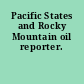 Pacific States and Rocky Mountain oil reporter.