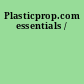 Plasticprop.com essentials /