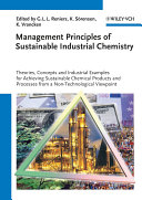 Management principles of sustainable industrial chemistry : theories, concepts and industrial examples for achieving sustainable chemical products and processes from a non-technological viewpoint /