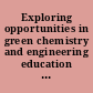 Exploring opportunities in green chemistry and engineering education : a workshop summary to the Chemical Sciences Roundtable /