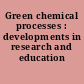 Green chemical processes : developments in research and education /