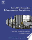 Current developments in biotechnology and bioengineering : production, isolation and purification of industrial products /