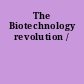 The Biotechnology revolution /