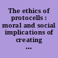 The ethics of protocells : moral and social implications of creating life in the laboratory /