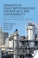 Advances in yeast biotechnology for biofuels and sustainability : value-added products and environmental remediation applications /
