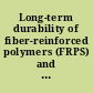 Long-term durability of fiber-reinforced polymers (FRPS) and in-situ monitoring of FRP bridge decks at O'Fallon Park bridge