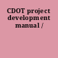 CDOT project development manual /