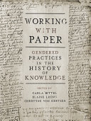 Working with paper : gendered practices in the history of knowledge /