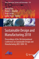 Sustainable Design and Manufacturing 2018 : proceedings of the 5th International Conference on Sustainable Design and Manufacturing (KES-SDM-18) /