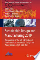 Sustainable Design and Manufacturing 2019 : Proceedings of the 6th International Conference on Sustainable Design and Manufacturing (KES-SDM 19) /