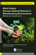 Multi-criteria decision-making methods in manufacturing environments : models and applications /