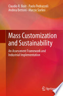 Mass customization and sustainability : an assessment framework and industrial implementation /