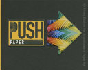 Push paper : 30 artists explore the boundaries of paper art.