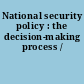 National security policy : the decision-making process /