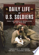 Daily life of U.S. soldiers : from the American Revolution to the Iraq War /