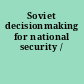 Soviet decisionmaking for national security /