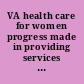 VA health care for women progress made in providing services to women veterans /