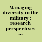 Managing diversity in the military : research perspectives from the Defense Equal Opportunity Management Institute /