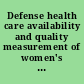 Defense health care availability and quality measurement of women's health care services in U.S. military hospitals : report to congressional committees /