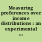 Measuring preferences over income distributions : an experimental investigation of the Atkinson theorem /