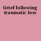 Grief following traumatic loss