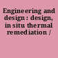 Engineering and design : design, in situ thermal remediation /