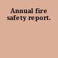 Annual fire safety report.