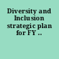 Diversity and Inclusion strategic plan for FY ..