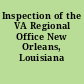 Inspection of the VA Regional Office New Orleans, Louisiana
