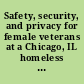 Safety, security, and privacy for female veterans at a Chicago, IL homeless grant provider facility