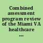 Combined assessment program review of the Miami VA healthcare system, Miami, Florida