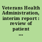 Veterans Health Administration, interim report : review of patient wait times, scheduling practices, and alleged patient deaths at the Phoenix Health Care System.