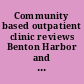 Community based outpatient clinic reviews Benton Harbor and Grand Rapids, MI, Terre Haute and Bloomington, IN, Yale and Pontiac, MI /