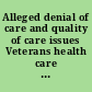 Alleged denial of care and quality of care issues Veterans health care system of the Ozarks, Fayetteville, Arkansas /