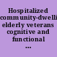 Hospitalized community-dwelling elderly veterans cognitive and functional assessments and follow-up after discharge /