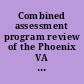 Combined assessment program review of the Phoenix VA health care system, Phoenix, Arizona