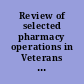 Review of selected pharmacy operations in Veterans Health Administration facilities