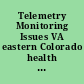 Telemetry Monitoring Issues VA eastern Colorado health care system, Denver, Colorado /