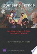 Domestic trends in the United States, China, and Iran : implications for U.S. Navy strategic planning /