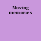 Moving memories