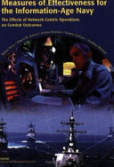 Measures of effectiveness for the information-age Navy : the effects of network-centric operations on combat operations /
