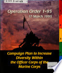 Operation order 1-95 : campaign plan to increase diversity within the Officer Corps of the Marine Corps.